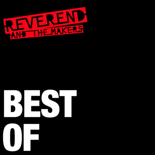 REVEREND AND THE MAKERS - BEST OFREVEREND AND THE MAKERS - BEST OF.jpg